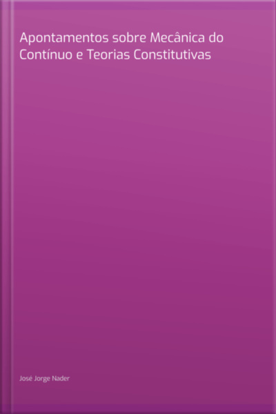 Apontamentos Sobre Mecânica Do Contínuo E Teorias Constitutivas