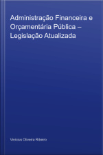 Administração Financeira E Orçamentária Pública – Legislação Atualizada