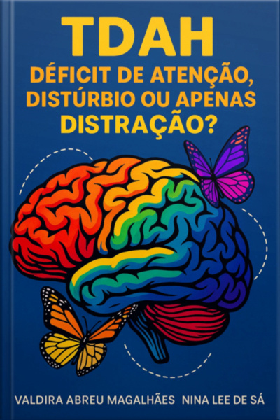 Tdah - Déficit De Atenção: Distúrbio Ou Apenas Distração?