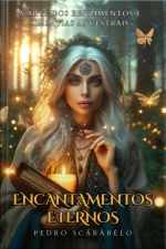 Encantamentos Eternos: A Arte Dos Benzimentos E Simpatias Ancestrais