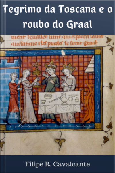 Tegrimo Da Toscana E O Roubo Do Graal