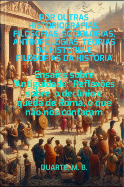 Por Outras Historiografias, Filosofias, Sociologias, Antropologias, Teorias Da História E Filosofias Da História