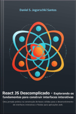 React Js Descomplicado - Explorando Os Fundamentos Para Construir Interfaces Interativas