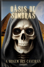 Oásis De Sombras A Origem Dos Caveiras