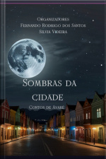 Sombras Da Cidade: Contos De Avaré