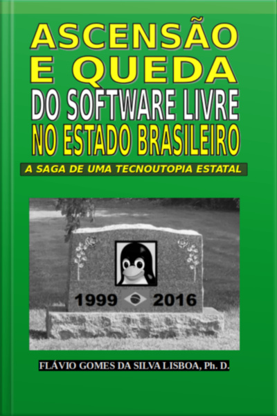 Ascensão E Queda Do Software Livre No Estado Brasileiro