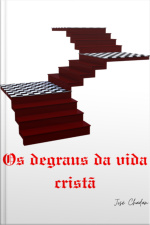 Os Degraus Da Vida Cristã