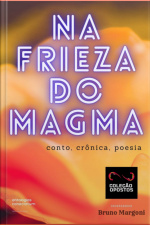 Na Frieza Do Magma (coleção Opostos)