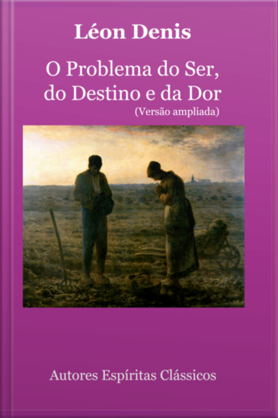 O Problema Do Ser, Do Destino E Da Dor (versão Ampliada)