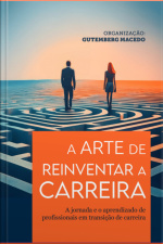 A Arte De Reinventar A Carreira
