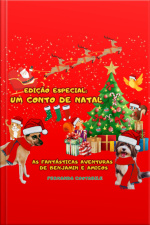 As Fantásticas Aventuras De Benjamin E Amigos: Um Conto De Natal