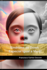 Síndrome De Down: Especial Igual A Você!