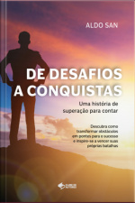 De Desafios A Conquistas: Uma História De Superação Para Contar