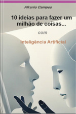 10 Ideias Para Fazer Um Milhão De Coisas...