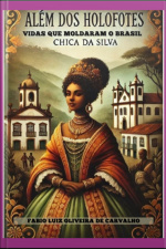 Além Dos Holofotes:vidas Que Moldaram O Brasil