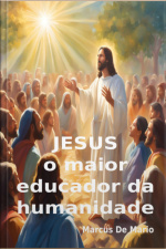 Jesus, O Maior Educador Da Humanidade