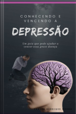 Conhecendo E Vencendo A Depressão