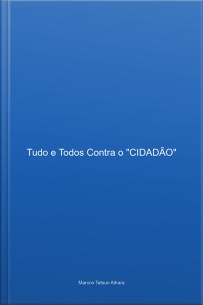Tudo E Todos Contra O cidadão
