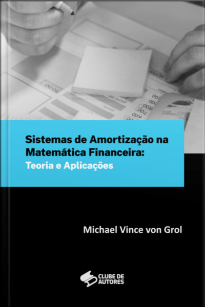 Sistemas De Amortização Na Matemática Financeira: Teoria E Aplicações