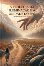 A Teologia Da Iluminação E A Unidade Do Ser