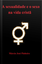 A Sexualidade E O Sexo Na Vida Cristã