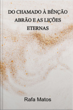Do Chamado À Bênção - Abrão E As Lições Eternas
