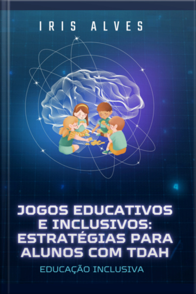 Jogos Educativos E Inclusivos - Estrategias Para Alunos Com Tdah