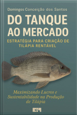 Do Tanque Ao Mercado , Estratégia Para Criação De Tilápia Rentável