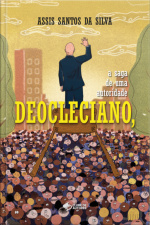 Deocleciano, A Saga De Uma Autoridade