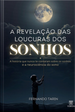 A Revelação Das Loucuras Dos Sonhos