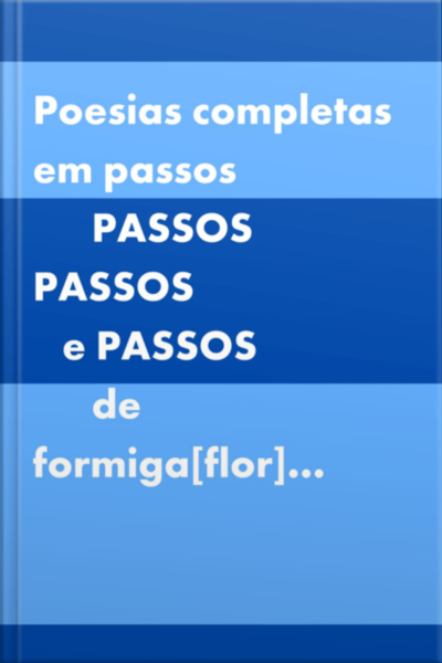 Poesias Completas Em Passos De Formiga