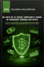 No Limite Da Lei: Riscos, Compliance E Evasão Em Transações Privadas Com Cripto