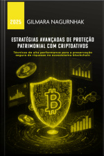 Estratégias Avançadas De Proteção Patrimonial Em Criptoativos