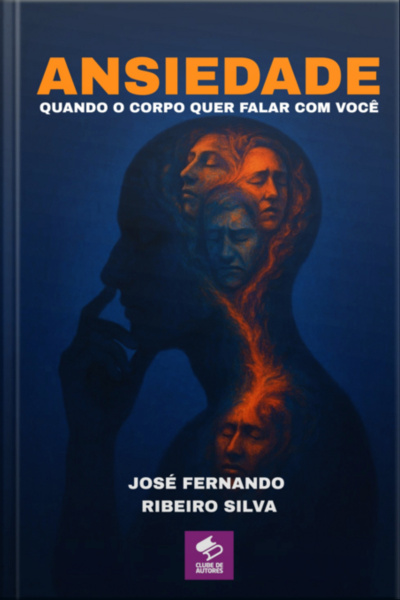 Ansiedade: Quando O Corpo Quer Falar Com Você