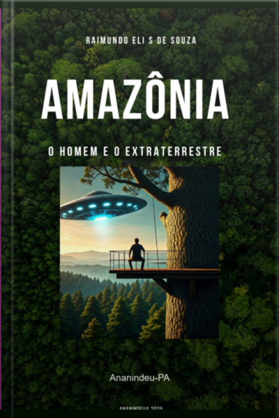 Amazônia O Homem E O Extraterrestre