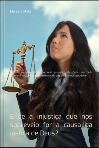 E Se A Injustiça Que Nos Sobreveio For A Causa Da Justiça De Deus?