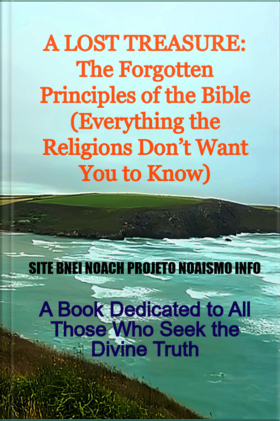 A Lost Treasure: The Forgotten Principles Of The Bible (everything The Religions Dont Want You To Know)