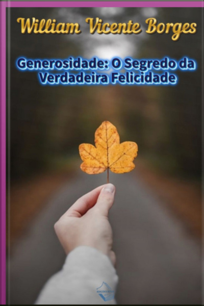 Generosidade: O Segredo Da Verdadeira Felicidade