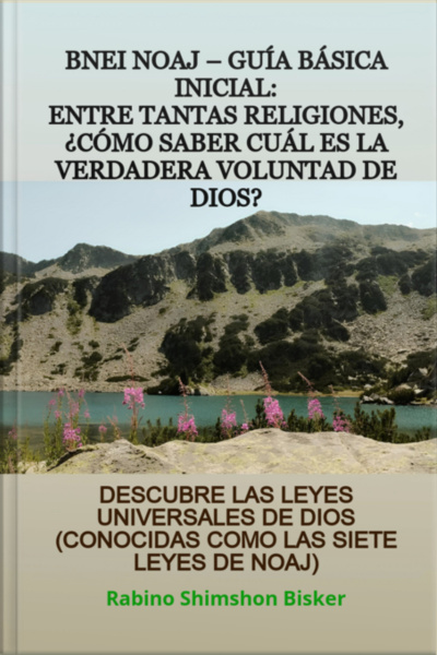 Bnei Noaj – Guía Básica Inicial: Entre Tantas Religiones, ¿cómo Saber Cuál Es La Verdadera Voluntad De Dios?