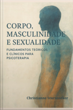 Corpo, Masculinidade E Sexualidade: