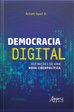 Democracia Digital: Definições De Uma Nova Ciberpolítica