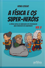 A Física E Os Super-heróis: Volume 2