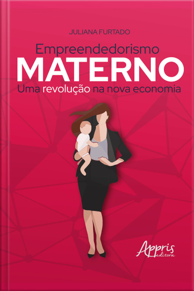Empreendedorismo Materno: Uma Revolução Na Nova Economia