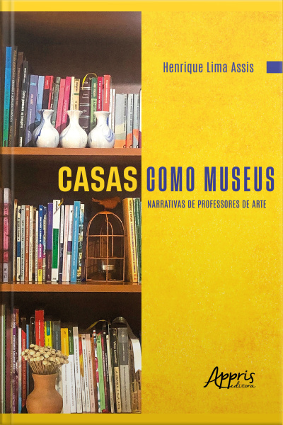 Casas Como Museus: Narrativas De Professores De Arte