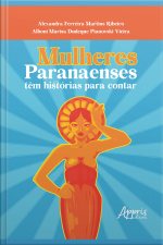 Mulheres Paranaenses Têm Histórias Para Contar