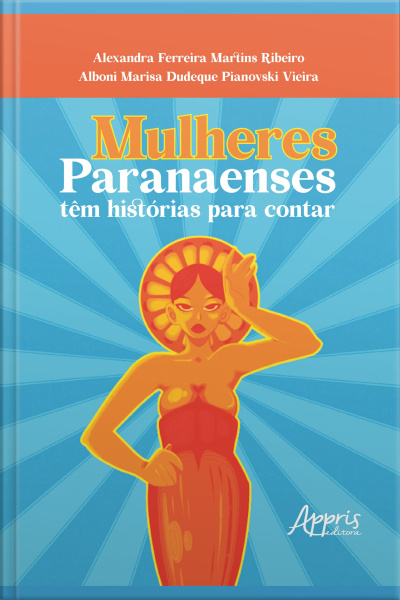 Mulheres Paranaenses Têm Histórias Para Contar