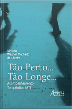 Tão Perto…tão Longe…acompanhamento Terapêutico (at)