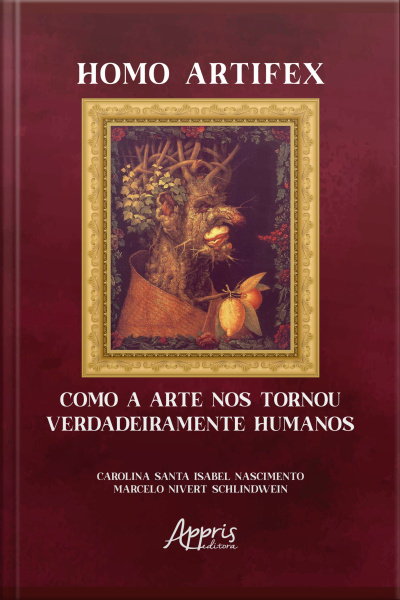 Homo Artifex: Como A Arte Nos Tornou Verdadeiramente Humanos