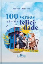 100 Versos Não Há Felicidade: Amor E Fé Em Versos