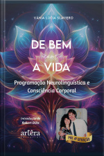 De Bem Com A Vida: Programação Neurolinguística E Consciência Corporal